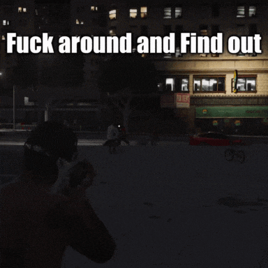 Fuck Around And Find Out Fivem GIF - Fuck Around And Find Out Fivem Nlrp GIFs