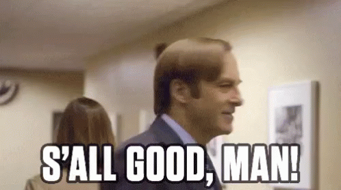 S'All Good, Man GIF - All Good Its All Good No Worries GIFs