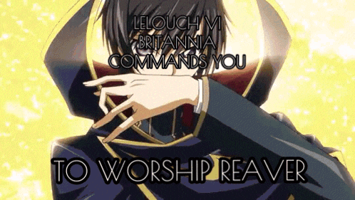 lelouch vi britannia commands you to worship reaver written on a yellow background