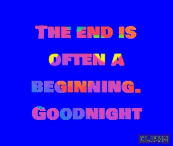 the end is often a beginning goodnight written on a blue background