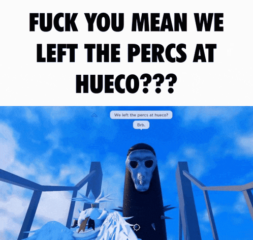 a screenshot of a video game that says " fuck you mean we left the percs at hueco "