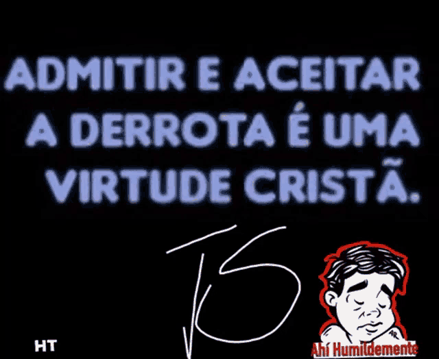 a cartoon of a man with the words admitir e aceitar a derrota e uma virtude crista