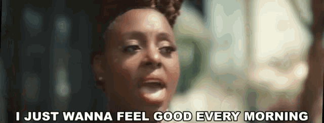 a woman is saying `` i just wanna feel good every morning '' in a close up of her face .