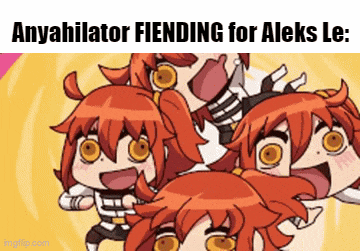 a bunch of cartoon characters are standing next to each other and the caption says anyahilator fiending for aleks lee