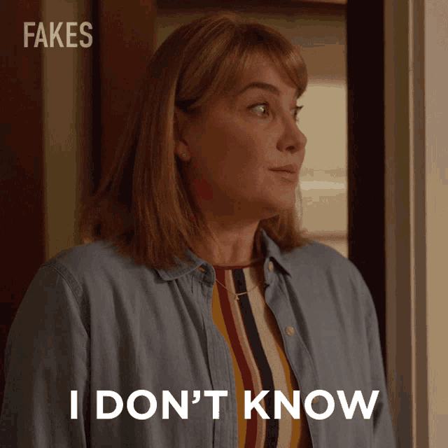 a woman says i don 't know while wearing a striped shirt