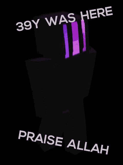 a poster that says 39y was here praise allah with a minecraft character