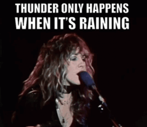 Thunder Only Happens When Its Raining GIF - Thunder Only Happens When Its Raining Fleetwood Mac GIFs