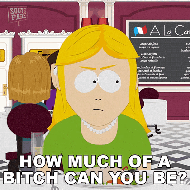 a cartoon of a woman sitting at a table with the words how much of a bitch can you be