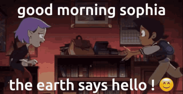 a cartoon character says good morning sophia and the earth says hello