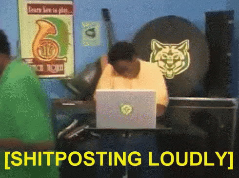 a man sitting at a desk with a laptop and the words shitposting loudly behind him