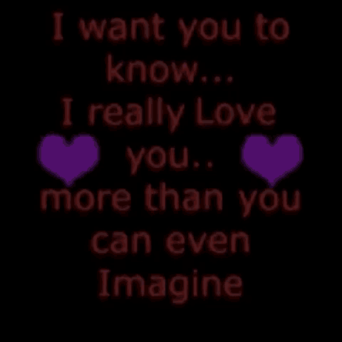 a black background with the words i want you to know i really love you more than you can imagine