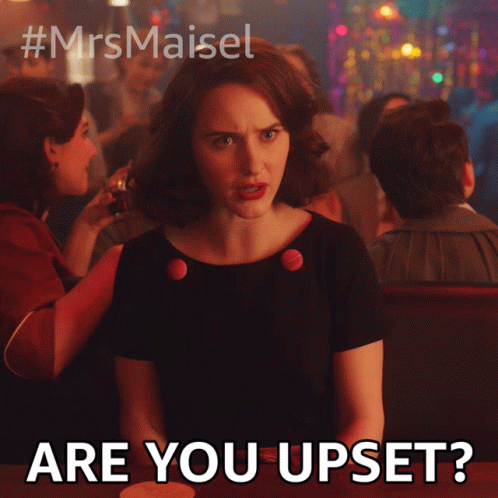 Are You Upset Miriam Maisel GIF - Are You Upset Miriam Maisel Rachel Brosnahan GIFs