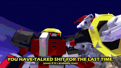 a video game says you have talked shit for the last time even if it 's probably true