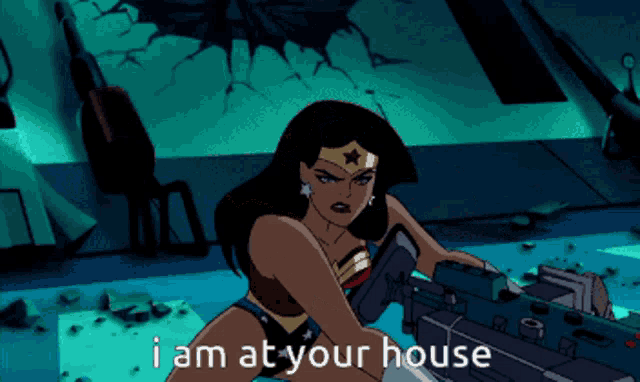 wonder woman holding a gun with the words i am at your house behind her