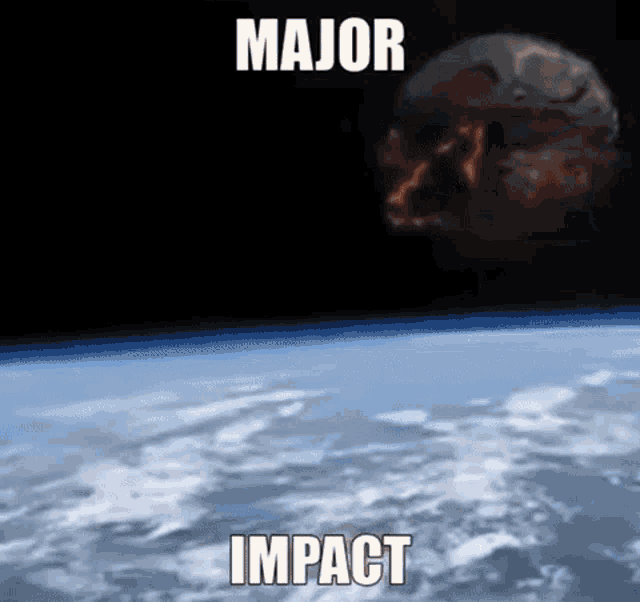 a picture of the earth from space with the words `` major impact '' on it .