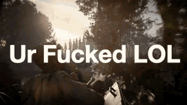 a man laying in the woods with the words ur fucked lol