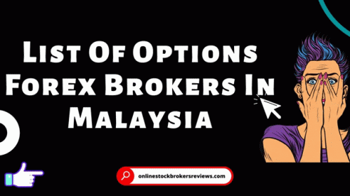 Options Forex Brokers Malaysia Forex Brokers In Malaysia GIF