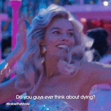 Do You Guys Ever Think About Dying Barbie GIF - Do You Guys Ever Think About Dying Barbie Margot Robbie GIFs
