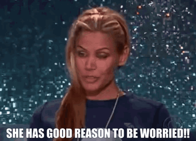 a woman in a blue shirt says she has good reason to be worried !!