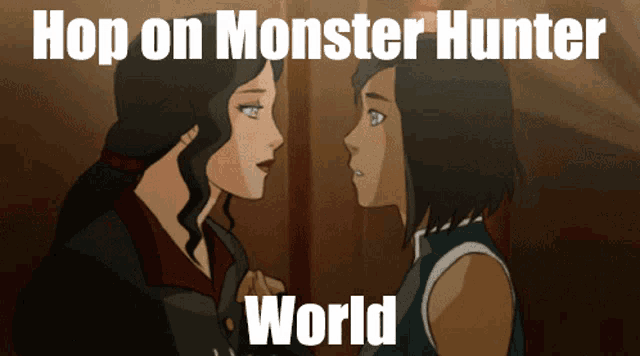 a cartoon of two women standing next to each other with the caption " hop on monster hunter world "