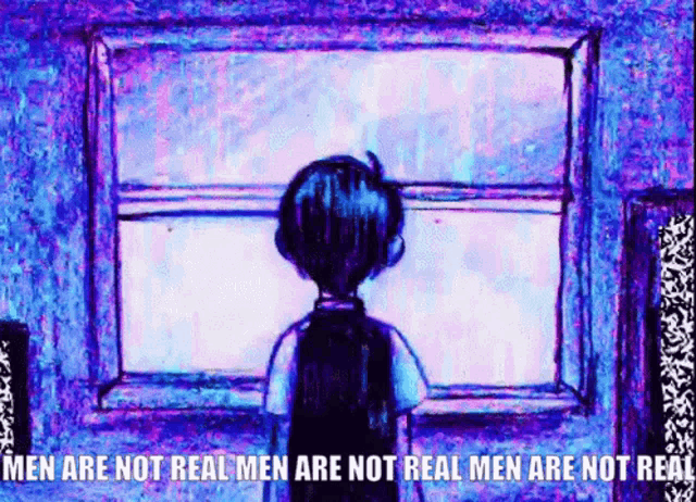 a cartoon of a boy looking out of a window with the words men are not real men are not real men are not real