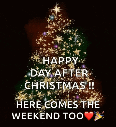 a picture of a christmas tree that says happy day after christmas !! here comes the weekend too