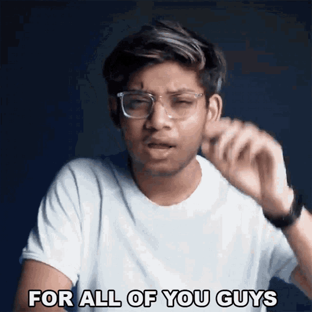 a man wearing glasses says for all of you guys
