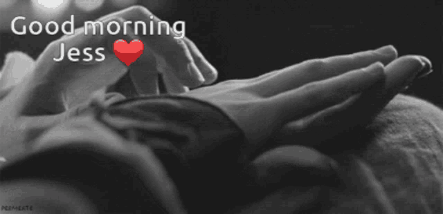 a couple touching each other 's hands with the words good morning jess above them