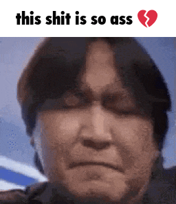 a close up of a man 's face with the words this shit is so ass written above him