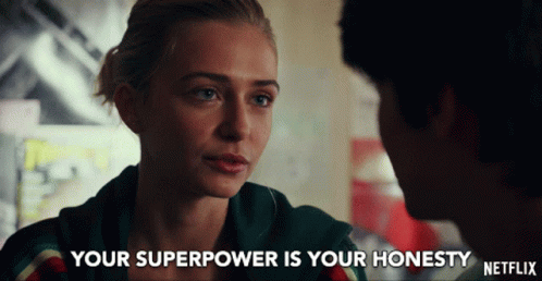 Your Superpower Is Your Honesty Be Honest GIF - Your Superpower Is Your Honesty Be Honest Tell The Truth GIFs