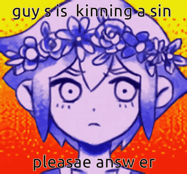 a cartoon of a girl with a flower crown on her head with the caption " guy s is kinning a sin please answer "