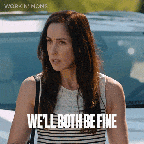 a woman is standing in front of a car with the words we 'll both be fine