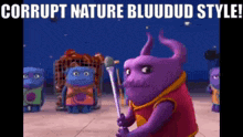 a purple monster is holding a microphone with the words corrupt nature bluudud style