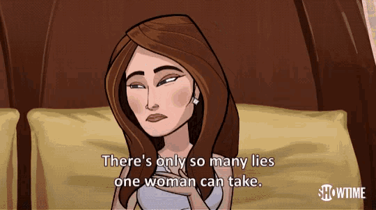 a cartoon of a woman saying there 's only so many lies one woman can take showtime
