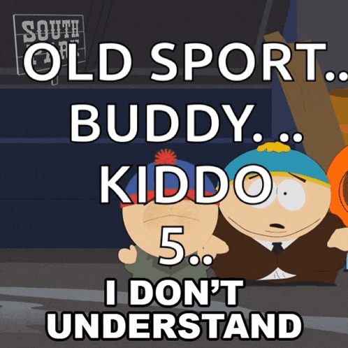 a south park poster that says old sport buddy kiddo 5