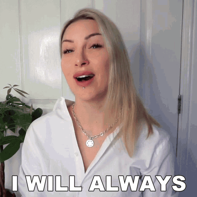 a woman says i will always in front of a plant
