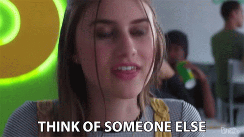 Think Of Someone Else Get Over It GIF - Think Of Someone Else Get Over It Move On GIFs