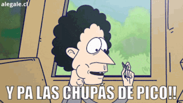 a cartoon character says y pa las chupas de pico in spanish