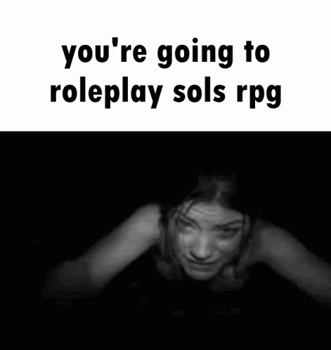 Ur Going To Rp Sols Rpg Sols GIF - Ur Going To Rp Sols Rpg Sols Rpg Sols GIFs