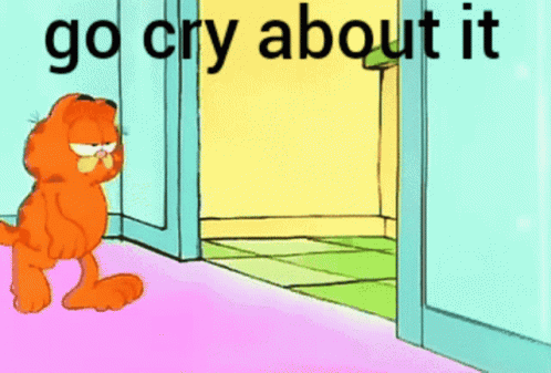 Go Cry About It GIF - Go Cry About It GIFs
