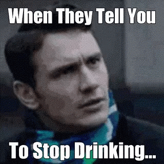 Stop Drinking How Dare You GIF - Stop Drinking How Dare You James Francvo GIFs