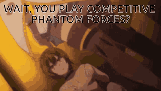 a picture of a girl with the words wait you play competitive phantom forces below her