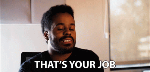 Thats Your Job Thats Your Role GIF - Thats Your Job Thats Your Role Thats What Youre Supposed To Do GIFs