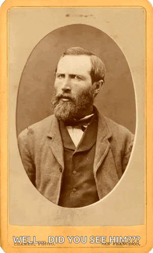 an old photo of a man with the caption well did you see him??