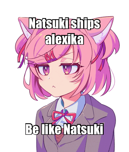 a picture of a girl with cat ears and the words natsuki ships alexika be like natsuki