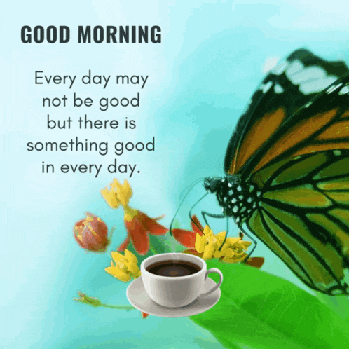 a picture of a butterfly and a cup of coffee with a good morning message