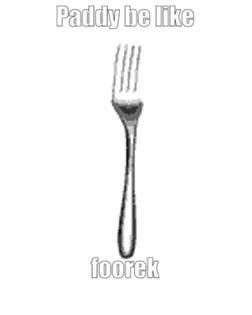 a black and white drawing of a fork with the words `` paddy be like foork '' written on it .