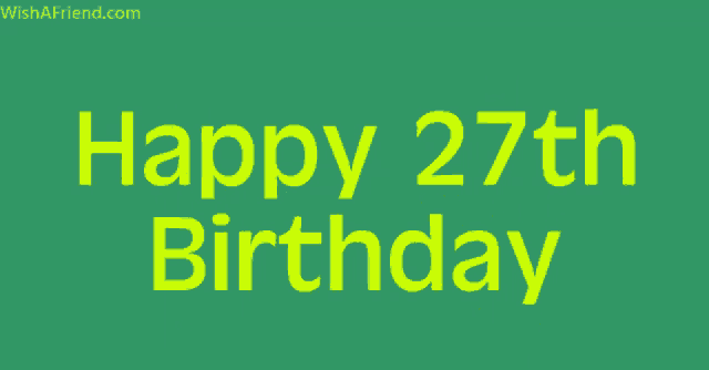 a green background that says happy 27th birthday