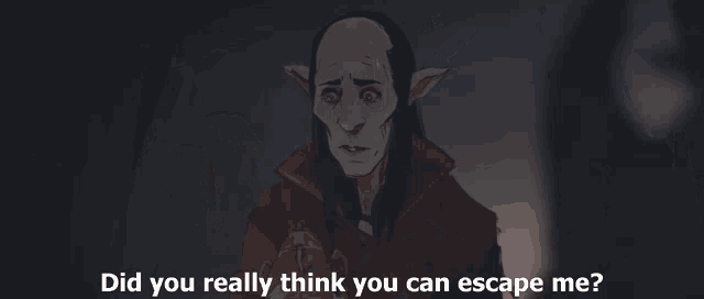 a cartoon of a man with ears and the words " did you really think you can escape me "