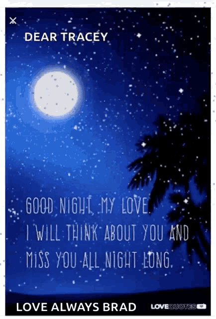 a poster that says dear tracey good night my love i will think about you and miss you all night long love always brad